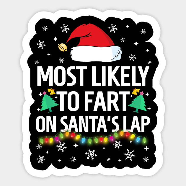 Most Likely To Fart On Santa's Lap Christmas Family Pajama Funny shirts Sticker by TheMjProduction